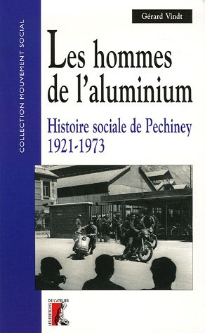 9782708238473: Les hommes de l'aluminium: Histoire sociale de Pechiney 1921-1973
