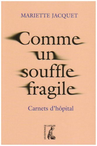 Beispielbild fr Comme un souffle fragile : Carnets d'hpital zum Verkauf von Ammareal