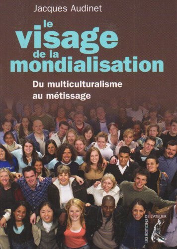 Beispielbild fr Le visage de la mondialisation : Du multiculturalisme au mtissage zum Verkauf von medimops