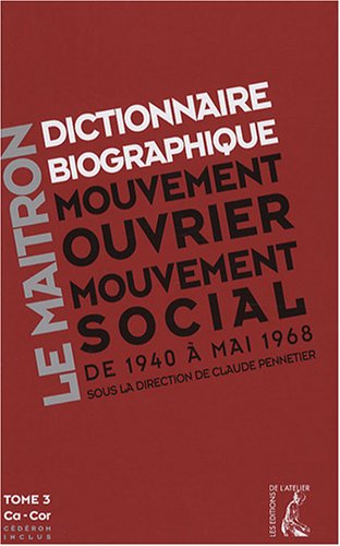 9782708239654: Le Maitron - Dictionnaire biographique du mouvement ouvrier: Tome 3, De la Seconde Guerre mondiale  mai 1968, Ca - Cor