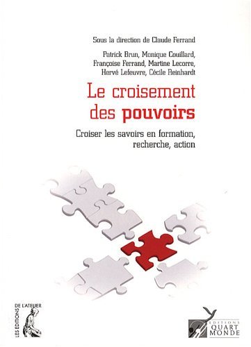 Stock image for Le croisement des pouvoirs: Croiser les savoirs en formation, recherche, action for sale by Librairie Th  la page
