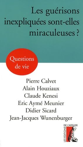 Beispielbild fr Les gurisons inexpliques sont-elles miraculeuses ? zum Verkauf von Gallix