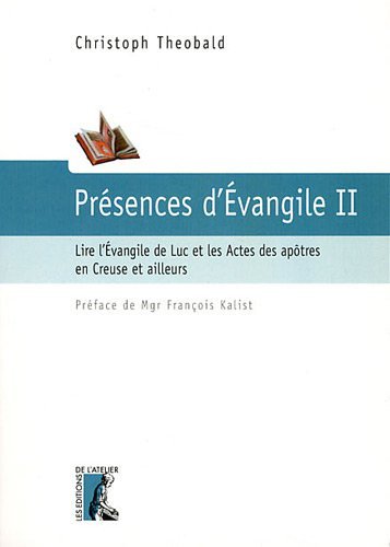 Imagen de archivo de Prsence d'Evangile, tome 2 : Lire l'Evangile de Luc et les Actes des aptres en Creuse et ailleurs a la venta por medimops