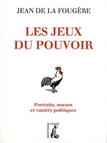 Beispielbild fr Les jeux du pouvoir : Portraits, moeurs et vanits politiques zum Verkauf von Ammareal
