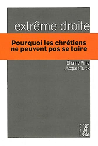 Stock image for Extrme droite: Pourquoi les chrtiens ne peuvent pas se taire for sale by Ammareal