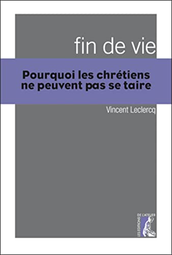 9782708242241: Fin de vie: Pourquoi les chrtiens ne peuvent pas se taire