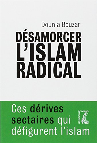 Stock image for Dsamorcer l'islam radical : Ces drives sectaires qui dfigurent l'islam for sale by Ammareal