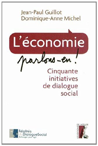 Beispielbild fr L'conomie, parlons en ! : Cinquante initiatives de dialogue social zum Verkauf von Ammareal