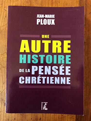 Stock image for Une autre histoire de la pense chrtienne for sale by A TOUT LIVRE