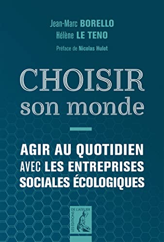 Stock image for Choisir Son Monde : Agir Au Quotidien Avec Les Entreprises Sociales cologiques for sale by RECYCLIVRE
