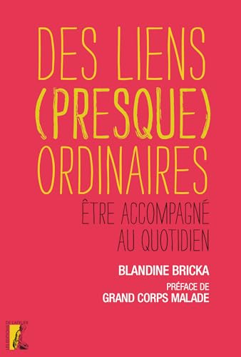 Beispielbild fr Des liens (presque) ordinaires : Avoir besoin d'aide au quotidien zum Verkauf von medimops