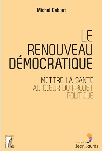 9782708245846: Le renouveau dmocratique: Mettre la sant au coeur du projet politique