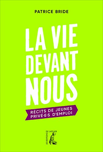 Stock image for La Vie Devant Nous : Rcits De Jeunes Priv.e.s D'emploi for sale by RECYCLIVRE