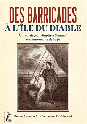 Beispielbild fr Des barricades  l'le du Diable : Journal de Jean-Baptiste Dunaud, rvolutionnaire de 1848 zum Verkauf von medimops