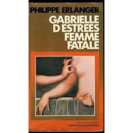 Stock image for Gabrielle d'Estre?es: Femme fatale (Collection Histoire) (French Edition) for sale by Wonder Book