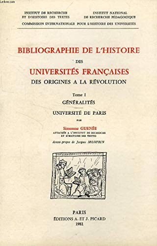 Beispielbild fr Bibliographie de l'histoire des universits franaises des origines  la Rvolution. Gnralits, Paris, tome 1 zum Verkauf von medimops