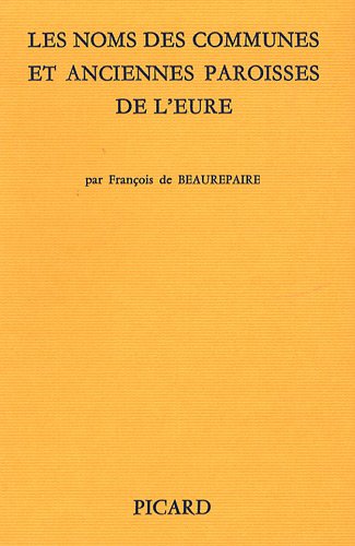 Beispielbild fr Les Noms des communes et anciennes paroisse de l'Eure. zum Verkauf von Gallix