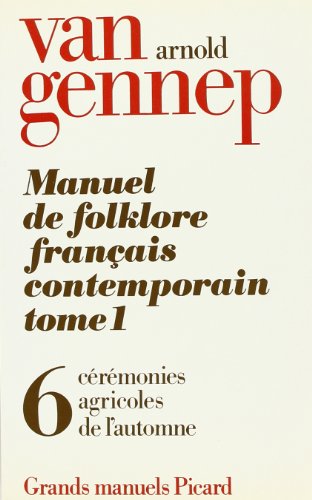 9782708400733: Manuel du folklore franais contemporain. Tome I, volume 6 : Crmonies agricoles de l'automne. Vend