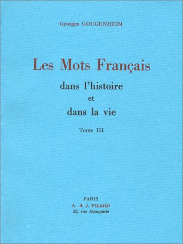 LES MOTS FRANÇAIS DANS L'HISTOIRE ET DANS LA VIE, 3 [1975, REPRINT]