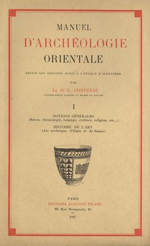 MANUEL D'ARCHEOLOGIE ORIENTALE. DEPUIS LES ORIGINES JUSQU'A L'EPOQUE D'ALEXANDRE, I: NOTIONS GENE...