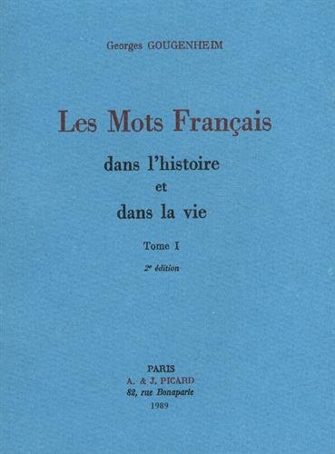 Les Mots franÃ§ais dans l'histoire et dans la vie. Tome I. (9782708402973) by Gougenheim, Georges