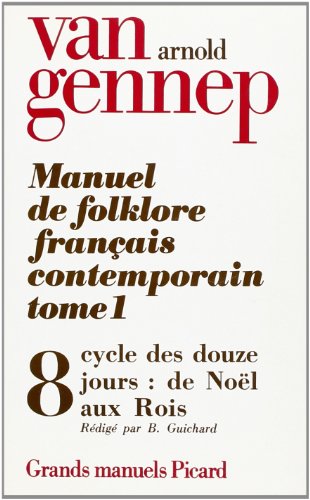 Stock image for Manuel du folklore franais contemporain. Tome (1) I. Volume 8 : Cycle des Douze jours (fin). for sale by Gallix