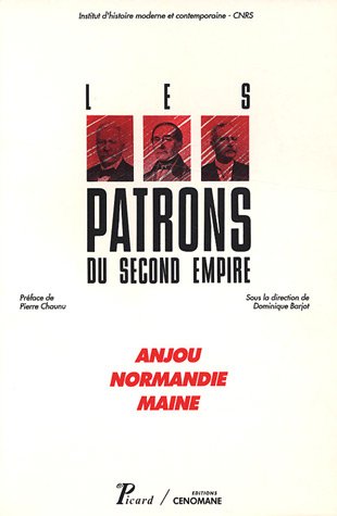 Beispielbild fr Les patrons du Second Empire : Anjou, Normandie, Maine zum Verkauf von Ammareal