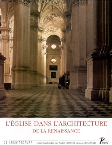 Stock image for L'eglise dans l'architecture de la Renaissance: Actes du colloque tenu a Tours du 28 au 31 mai 1990 (De architectura) for sale by Sequitur Books