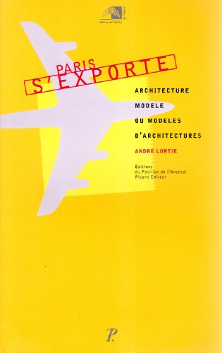 paris s'exporte: ARCHITECTURE MODELE OU MODELES D'ARCHITECTURES (PICARD ARCHITECTURE)