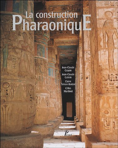 9782708405035: La Construction pharaonique. Du Moyen Empire  l'poque grco-romaine. Contexte et principes technol