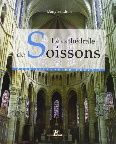 Stock image for La Cathdrale De Soissons : Architecture Du Pouvoir for sale by RECYCLIVRE