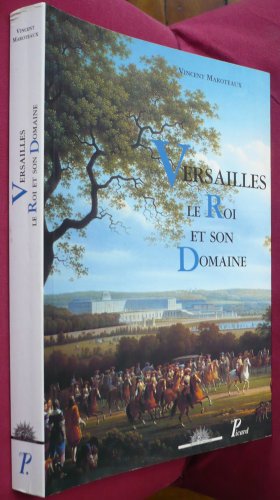 Beispielbild fr Versailles, le Roi et son Domaine. zum Verkauf von Gallix