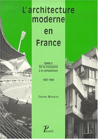 L'architecture moderne en France de 1889 à nos jours. ----------- Tome 3 : de la croissance à la ...