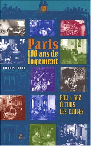 Eau et Gaz Ã  tous les Ã©tages: Paris, cent ans de logement (9782708405769) by Lucan