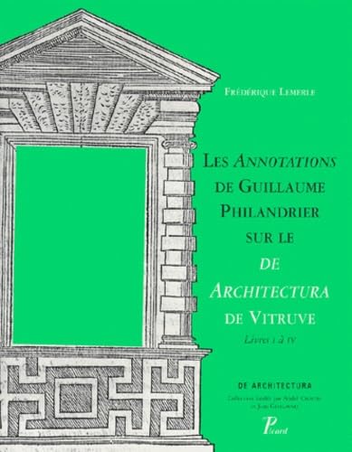 Beispielbild fr Les annotations de Guillaume Philandrier sur le "De architectura de vitruve", livres I  IV zum Verkauf von Ammareal