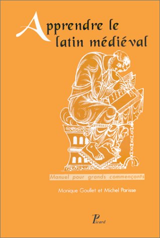 Stock image for Apprendre le latin mdival. Manuel pour grand commerants Goullet, M. and Parisse, M. for sale by Librairie LOVE