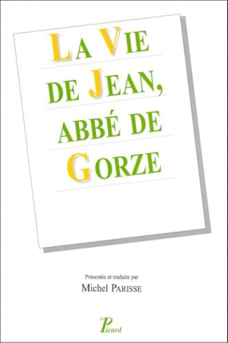 LA VIE DE JEAN, ABBE DE GORZE. PRESENTEE ET TRADUITE PAR M. PARISSE