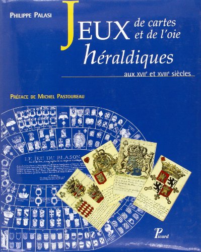 Jeux de cartes et jeux de l'oie héraldiques aux XVIIe et XVIIIe siècles