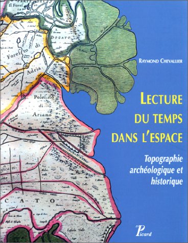 Stock image for Lecture du temps dans l'espace: Topologie archologique et historique for sale by Gallix
