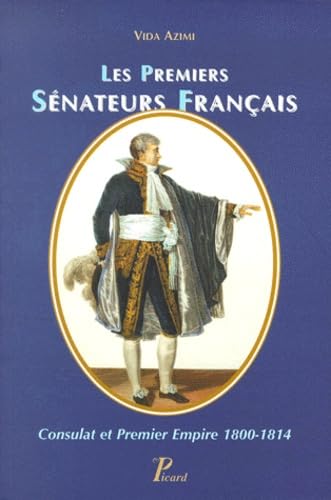 Les premiers sénateurs français,Consulat et Premier Empire,1800-1814