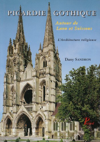 9782708406070: Picardie gothique.: Autour de Laon et Soissons. Les difices religieux.