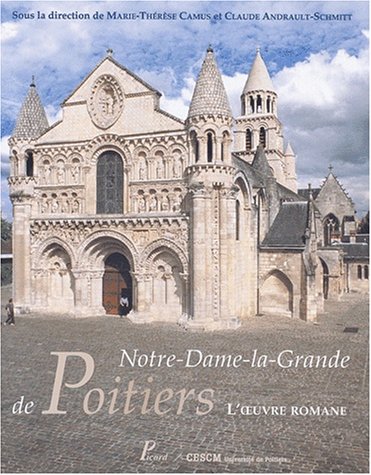 Beispielbild fr Notre-Dame-la-Grande de Poitiers. L'oeuvre romane zum Verkauf von Ammareal