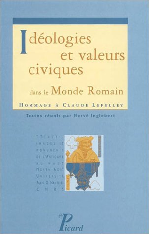 9782708406322: Idologies et valeurs civiques dans le monde romain : Hommage  Claude Lepelley: HOMMAGE A CLAUDE LEPELLEY