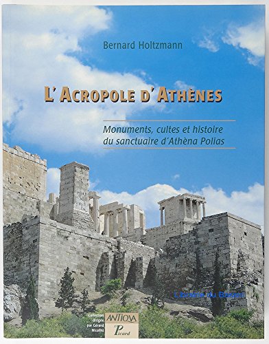 Beispielbild fr L'ACROPOLE D'ATHNES Monuments, Cultes Et Histoire Du Sanctuaire D'Athna Polia zum Verkauf von Ancient World Books