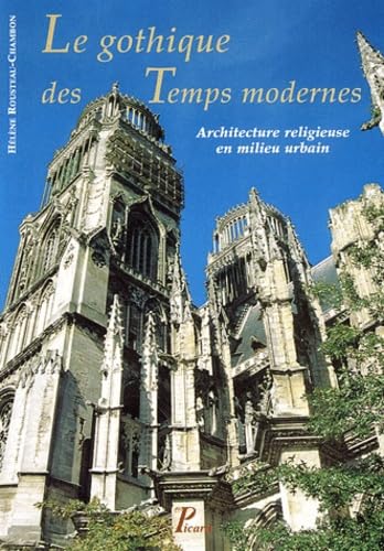 9782708406926: Le Gothique des Temps modernes.: Architecture religieuse en milieu urbain.