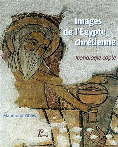 Beispielbild fr Images De L'egypte Chrtienne : Iconologie Copte zum Verkauf von RECYCLIVRE