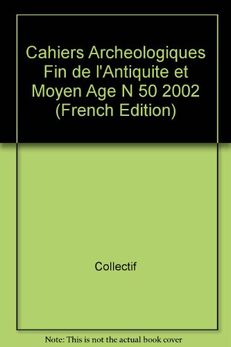Stock image for Cahiers archologiques. Fin de l'Antiquit et Moyen Age. Numro 50. for sale by Gallix