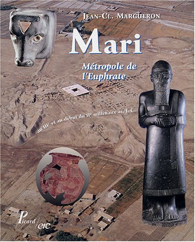 MARI. METROPOLE DE L'EUPHRATE. AU IIIE ET AU DEBUT DU IIE MILLENAIRE AV. J.-C.