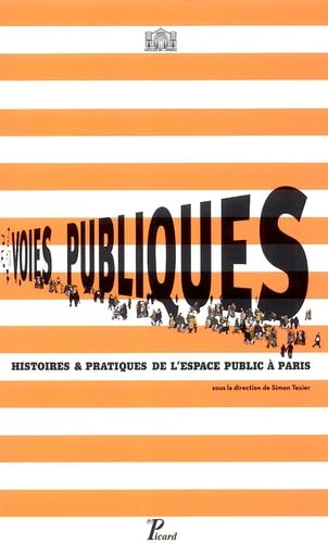 9782708407619: Voies publiques : Histoires & pratiques de l'espace public  Paris