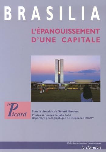 Stock image for brasilia: L'EPANOUISSEMENT D'UNE CAPITALE (PICARD ARCHITECTURE) for sale by ThriftBooks-Dallas